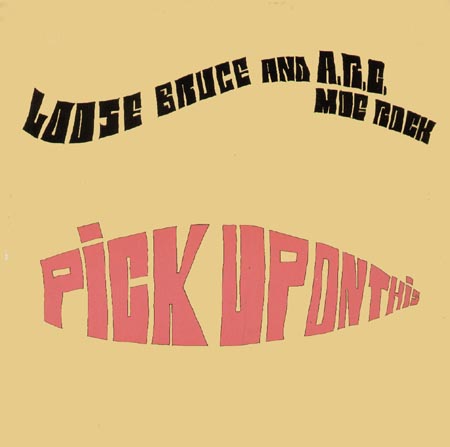 LOOSE BRUCE AND A.R.C. MOE ROCK - Pick Up On This