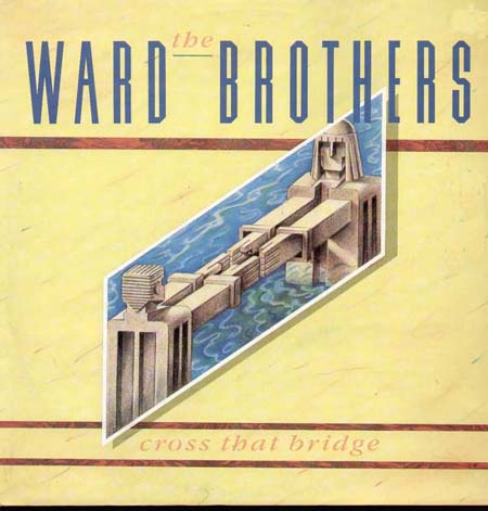 THE WARD BROTHERS - Cross That Bridge 