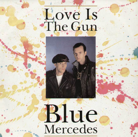 BLUE MERCEDES - Love Is The Gun 