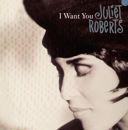 JULIET ROBERTS - I Want You