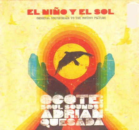 OCOTE SOUL SOUNDS AND ADRIAN QUESADA - El Nino Y El Sol (Original Soundtrack To The Motion Picture)