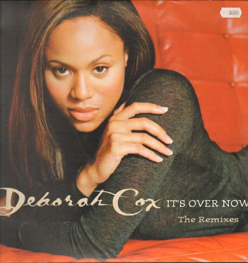 DEBORAH COX  - It's Over Now (The Remixes)