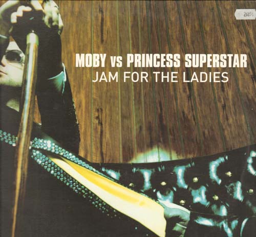 MOBY VS. PRINCESS SUPERSTAR - Jam For The Ladies