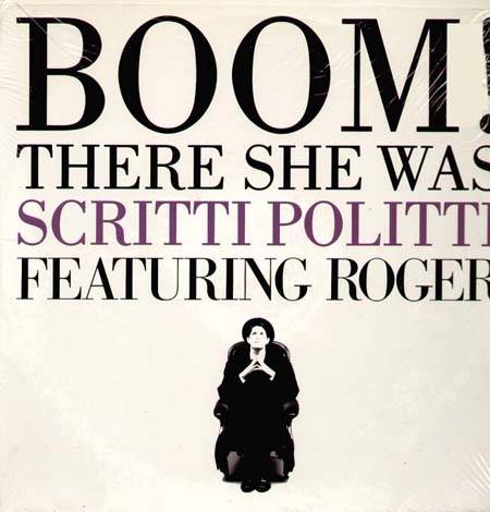 SCRITTI POLITTI - Boom! There She Was