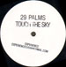 29 PALMS - Touch The Sky