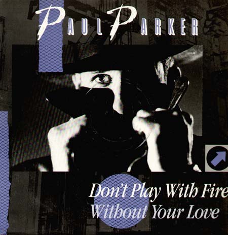 PAUL PARKER - Don't Play With Fire / Without Your Love (I'm Never Gonna' Make It)