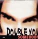 DOUBLE YOU - Somebody