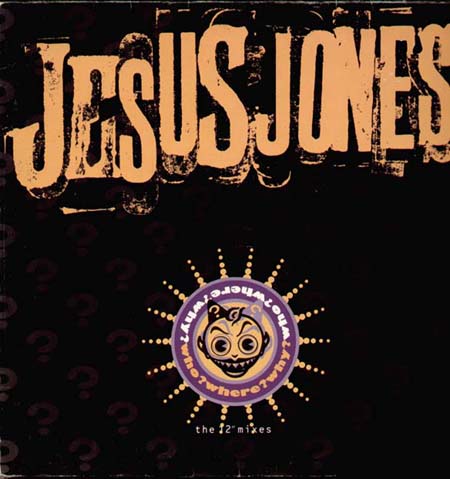 JESUS JONES - Who? Where? Why?