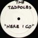 THE TADPOLES - Here I Go