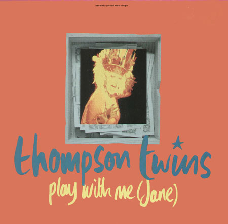 THOMPSON TWINS - Play With Me (Jane) / The Saint