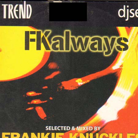 VARIOUS - FK Always Dj Set (Mixed By Frankie Knuckles)