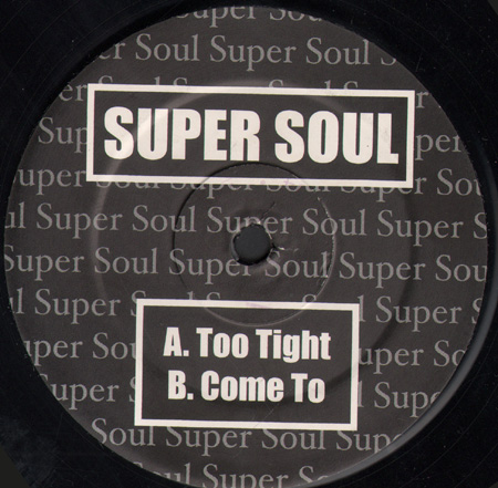 SUPER SOUL - Too Tight / Come To