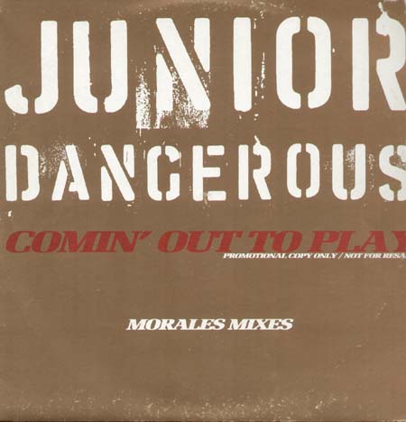 JUNIOR DANGEROUS - Comin Out To Play (Morales Rmx)