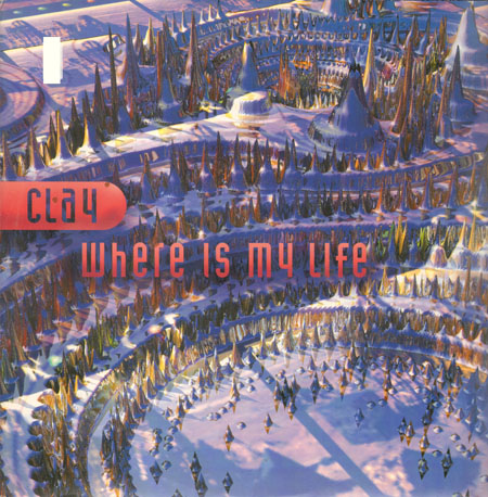 CLAY - Where Is My Life