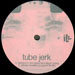 TUBE JERK - Daddy's In The Basement Diggin' Gravy / Please Breathe (Surgeon Rmx)