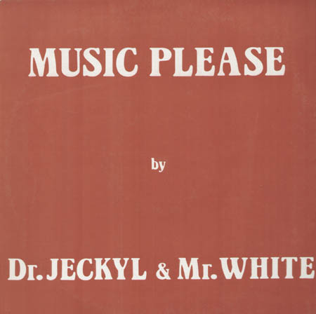 DR. JECKYL & MR. WHITE - Music Please