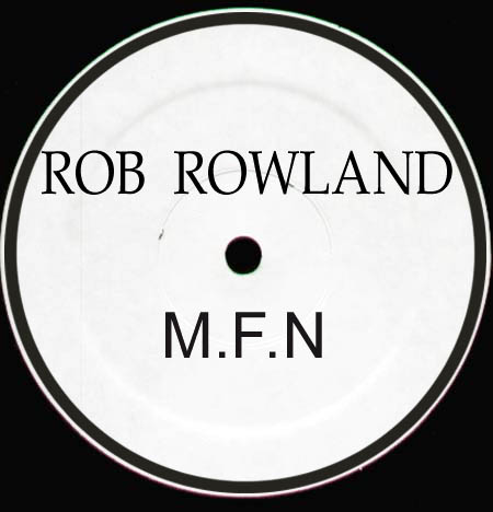 ROB ROWLAND  - M.F.N.
