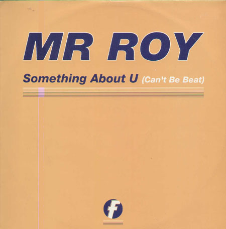 MR. ROY - Something About U (Can't Be Beat)