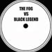 UNKNOWN ARTIST - Untitled (The Fog Vs Black Legend)