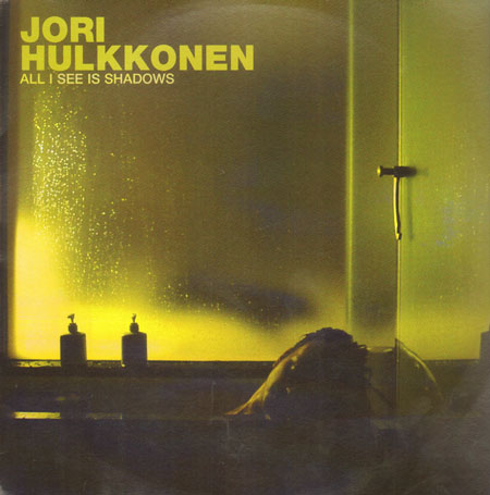 JORI HULKKONEN - All I See Is Shadows