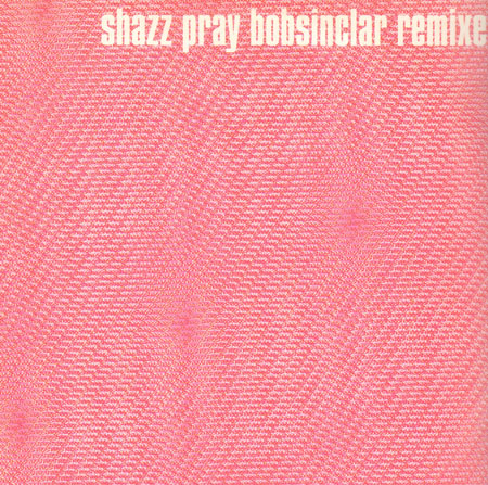 SHAZZ - Pray (Bob Sinclar Remixes)