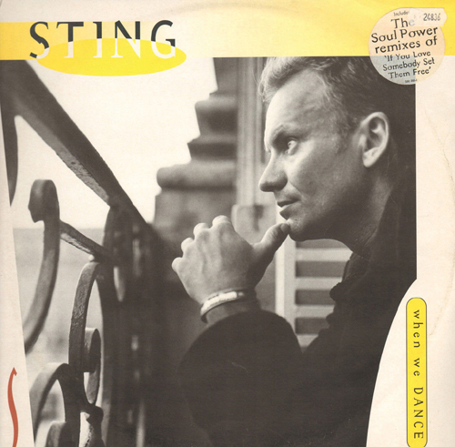 STING - When We Dance / If You Love Somebody Set Them Free