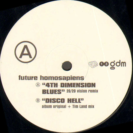 FUTURE HOMOSAPIENS - 4th Dimenson Blues (20/20 Vision Remix) / Disco Hell