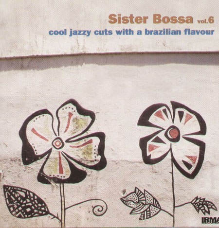 VARIOUS (BOSSA NOSTRA / BELLADONNA / DJ RODRIGUEZ / CLAUDE MONNET ) - Sister Bossa Vol. 6: Dancefloor Cuts With A Brazilian Flavour