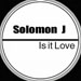 SOLOMON J - Is It Love, Pres. US House