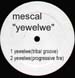 MESCAL - Yewelwe