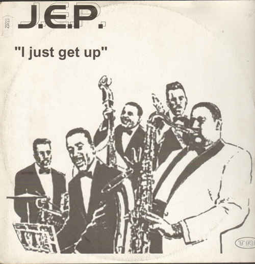 J.E.P. - I Just Get Up