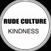 RUDE CULTURE - Kindness