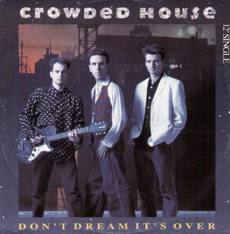 CROWDED HOUSE - Don't Dream It's Over