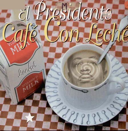 EL PRESIDENTE - Cafe Con Leche