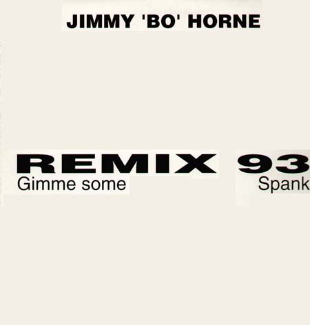 JIMMY BO HORNE - Gimme Some / Spank! - Remix 93