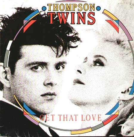 THOMPSON TWINS - Get That Love / Perfect Day