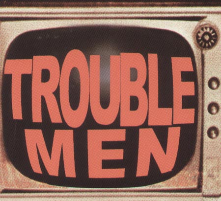 TROUBLE MEN                 - Trouble Men On CD