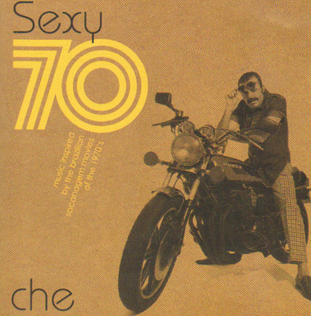 CHE - Sexy 70 - Music inspired by the Brazilian sacanagem movies of the 1970's