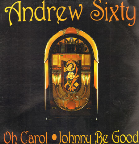 ANDREW SIXTY - Oh! Carol / Johnny Be Good