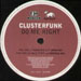 CLUSTERFUNK - Do Me Right