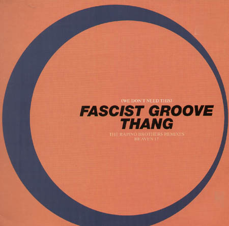 HEAVEN 17 - (We Don't Need This) Fascist Groove Thang
