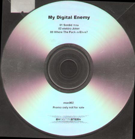 MY DIGITAL ENEMY - Sordid You / Elektro Joker / Where The Fuck Is Elvis?