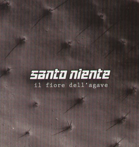 SANTO NIENTE - Il Fiore Dell'Agave