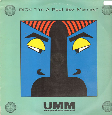 DICK - I'm A Real Sex Maniac