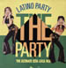 LATINO PARTY - The Party (The Ultimate Esta Loca Mix)