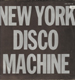NEW YORK DISCO MACHINE - New York Disco Machine