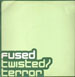 FUSED - Twisted / Terror