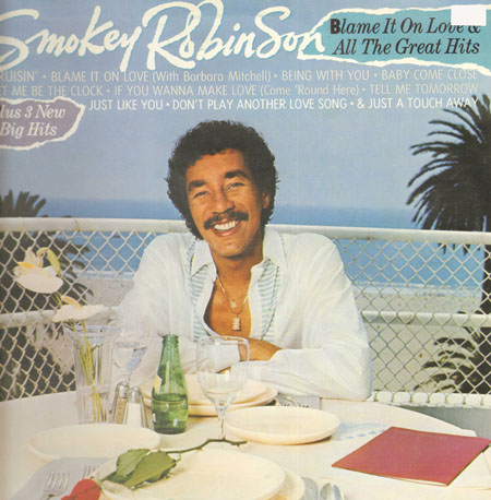 SMOKEY ROBINSON - Blame It On Love & All The Great Hits