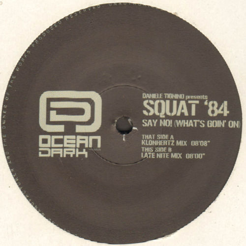 DANIELE TIGNINO - Say No! (What's Goin' On) - Presents Squat '84