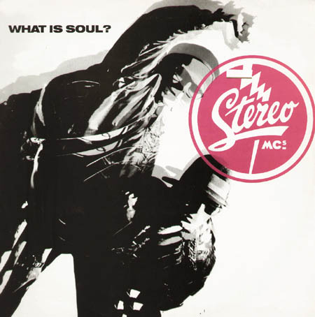STEREO MC'S - What Is Soul?